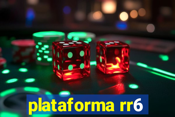 plataforma rr6